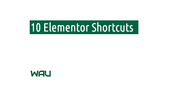 Elementor Shortcuts für noch schnelleres Arbeiten